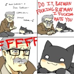 Rating: s
ID: 156039
Date: 2011-08-08 21:51:03 -0400
Status: active
Score: 56
:3 angry batman batman_(series) blush comic commissioner_gordon dc_comics dialogue duo english_text eyewear facial_hair glasses grandfathered_content grey_hair hair human humor looking_at_another low_res male mammal meme mustache profanity simple_background smile superhero teeth text unknown_artist white_background post #156039